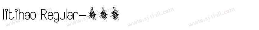 litihao Regular字体转换